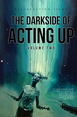 E-Book (epub) The Darkside of Acting Up: Volume Two von Jason D. Morris, Joseph Maddrey, Carly R. Street