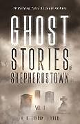 Kartonierter Einband Ghost Stories of Shepherdstown, Vol. 1 von 