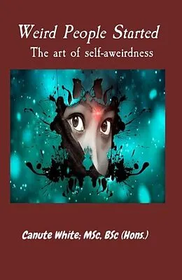 E-Book (epub) Weird People Started The art of self-aweirdness von Canute B White
