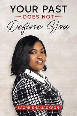 E-Book (epub) Your Past does not Define You von Lacreisha Jackson