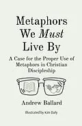 E-Book (epub) Metaphors We Must Live By von Andrew Ballard