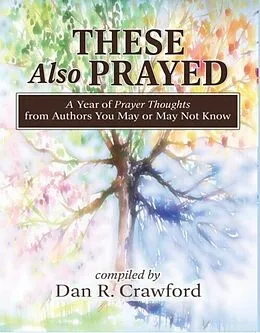 E-Book (epub) These Also Prayed von Dan R. Crawford