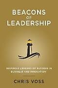 Kartonierter Einband Beacons of Leadership von Chris Voss