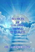 E-Book (epub) Secrets of the Spirit World Revealed von Celeste Blow