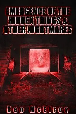 E-Book (epub) Emergence of the Hidden Things & Other Nightmares von Ben McElroy