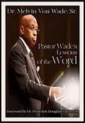 E-Book (epub) Pastor Wade's Lessons of the Word von Melvin Wade