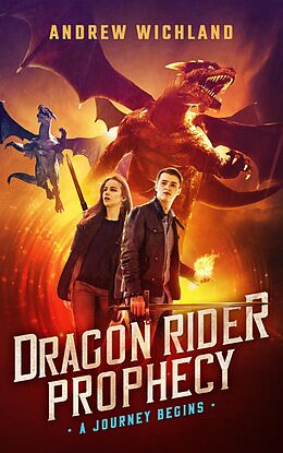 E-Book (epub) Dragon Rider Prophecy A Journey Begins von Andrew Wichland