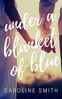 E-Book (epub) Under a Blanket of Blue von Caroline Smith