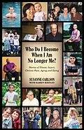 E-Book (epub) Who Do I Become When I Am No Longer Me? von Susanne Carlson