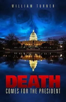 E-Book (epub) Death Comes For the President von William Turner