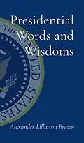 E-Book (epub) Presidential Words and Wisdoms von Alexander Brown
