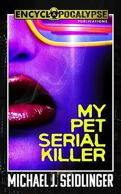 E-Book (epub) My Pet Serial Killer von Michael Seidlinger