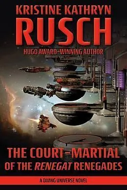 E-Book (epub) The Court-Martial of the Renegat Renegades von Kristine Rusch