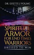E-Book (epub) SPIRITUAL ARMOR FOR END TIMES WARRIORS von Evette Young