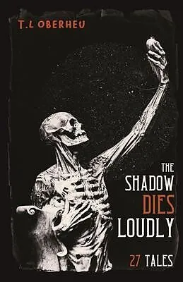 E-Book (epub) The Shadow Dies Loudly von T. L Oberheu