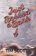 E-Book (epub) Just Robbed a Bank von Tim Scott