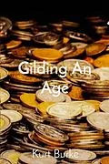 E-Book (epub) Gilding An Age von Kurt Burke