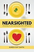 E-Book (epub) Nearsighted Choosing to See Eating Disorders Differently von Karen Smith