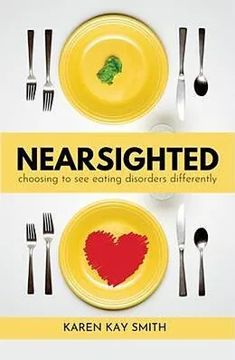 E-Book (epub) Nearsighted Choosing to See Eating Disorders Differently von Karen Smith