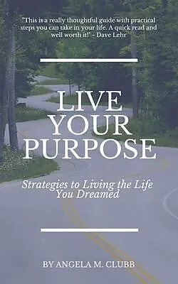 E-Book (epub) Live Your Purpose von Angela Clubb