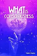 E-Book (epub) What Is Consciousness von Vipin Gupta