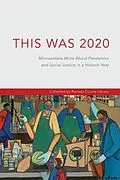E-Book (epub) This Was 2020: Minnesotans Write About Pandemics and Social Justice in a Historic Year: Minnesotans von Unknown
