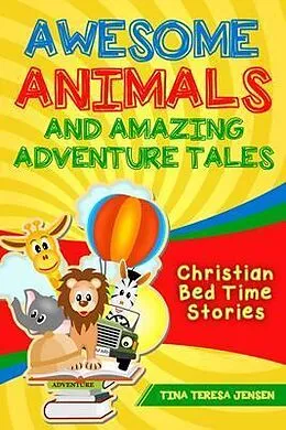 E-Book (epub) Awesome Animals and Amazing Adventure Tales von Tina Jensen