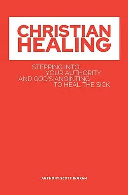 E-Book (epub) CHRISTIAN HEALING von Anthony Scott Ingram