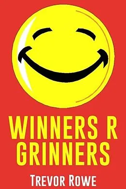 E-Book (epub) Winners R Grinners von Trevor Rowe
