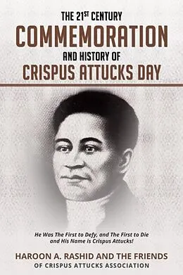 E-Book (epub) The 21st Century Commemoration and History of Crispus Attucks Day von Haroon Rashid