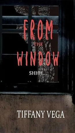 E-Book (epub) From The Window von Tiffany Vega