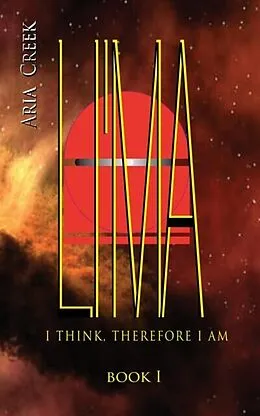 E-Book (epub) LI'MA Saga / Book I / I Think, Therefore I Am von Creek