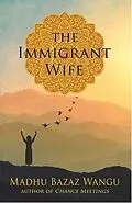 E-Book (epub) The Immigrant Wife von Madhu Bazaz Wangu