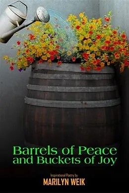 E-Book (epub) Barrels of Peace and Buckets of Joy von Marilyn Weik