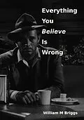 E-Book (epub) Everything You Believe Is Wrong von William Briggs