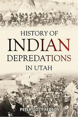E-Book (epub) History of Indian Depredations in Utah von Peter Gottfredson