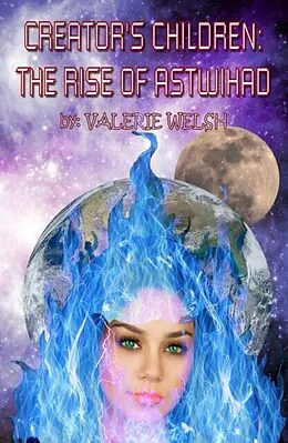E-Book (epub) CREATOR'S CHILDREN THE RISE OF ASTWIHAD von Valerie Welsh