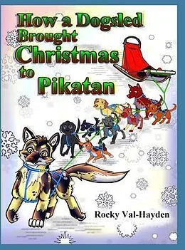 E-Book (epub) How a Dogsled brought Christmas to Pikatan von Rocky Val-Hayden