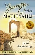 E-Book (epub) A Journey with Matityahu Book 1 Awakening von Lynne Cockrum-Murphy