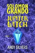 E-Book (epub) Solomon Grando vs the Jupiter Witch von Andy Silvers