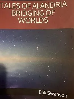 E-Book (epub) TALES OF ALANDRIA BRIDGING OF WORLDS von Erik Swanson