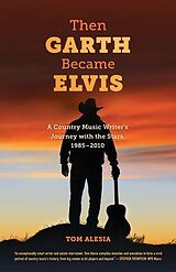 eBook (epub) Then Garth Became Elvis de Tom Alesia