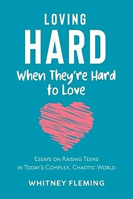 E-Book (epub) Loving Hard When They're Hard to Love von Whitney Fleming