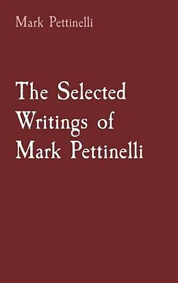 E-Book (epub) The Selected Writings of Mark Pettinelli (The Difference between Feelings and Thoughts) von Mark Pettinelli