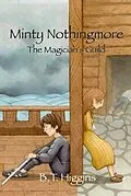 E-Book (epub) Minty Nothingmore The Magician's Guild von B. T. Higgins