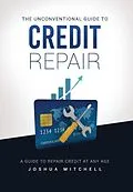 E-Book (epub) The Unconventional Guide To Credit Repair von Joshua Mitchell