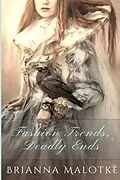 E-Book (epub) Fashion Trends, Deadly Ends von Brianna Malotke