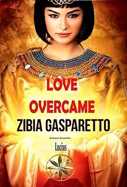 E-Book (epub) Love Overcame von Zibia Gasparetto, By the Spirit Lucius