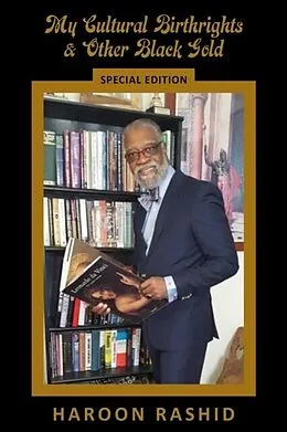 E-Book (epub) My Cultural Birthrights and Other Black Gold von Haroon Rashid