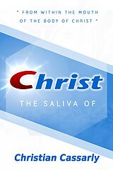 eBook (epub) Saliva of Christ de Christiann Cassarly